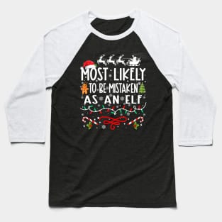 Most Likely To Be Mistaken As An Elf Family Christmas Baseball T-Shirt